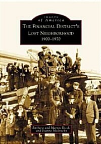 The Financial Districts Lost Neighborhood: 1900-1970 (Paperback)