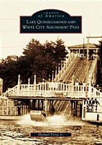Lake Quinsigamond and White City Amusement Park (Paperback)