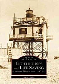 Lighthouses and Life Saving Along the Massachusetts Coast (Paperback)