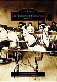 The Women of Scranton: 1880-1935 (Paperback)