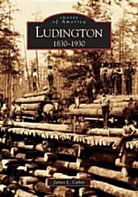 Ludington: 1830-1930 (Paperback)