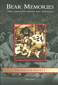 Bear Memories: The Chicago-Green Bay Rivalry (Paperback)