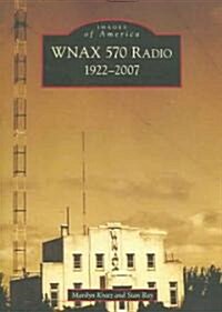 Wnax 570 Radio: 1922-2007 (Paperback)