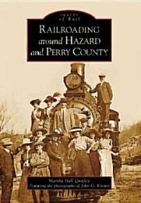 Railroading Around Hazard and Perry County (Paperback)
