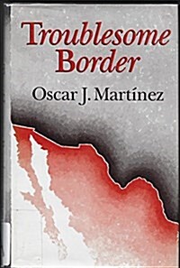 Troublesome border (Profmex monograph series) (Hardcover, 1St Edition)