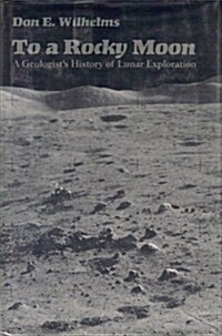 To a Rocky Moon: A Geologists History of Lunar Exploration (Hardcover)