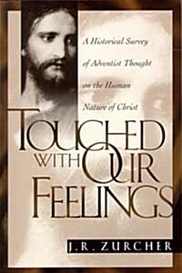 Touched with our feelings: A historical survey of Adventist thought on the human nature of Christ (Paperback)