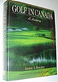 Golf in Canada: A History (Hardcover, First Edition)
