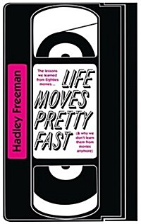 Life Moves Pretty Fast : The Lessons We Learned from Eighties Movies (and Why We Dont Learn Them from Movies Any More) (Paperback)