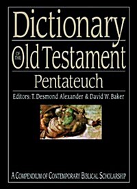 Dictionary of the Old Testament: Pentateuch : A Compendium of Contemporary Biblical Scholarship (Hardcover)