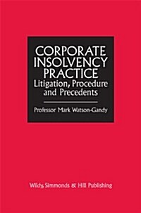 Corporate Insolvency Practice : Litigation, Procedure and Precedents (Hardcover)