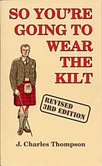 So Youre Going To Wear The Kilt (Hardcover, 2nd Enlarged)