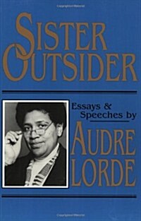 Sister Outsider: Essays and Speeches (Crossing Press Feminist Series) (Paperback, 1)