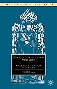 Consolation in Medieval Narrative : Augustinian Authority and Open Form (Hardcover)