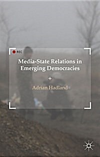Media-State Relations in Emerging Democracies (Hardcover)