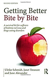 Getting Better Bite by Bite : A Survival Kit for Sufferers of Bulimia Nervosa and Binge Eating Disorders (Hardcover, 2 ed)