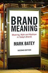 Brand Meaning : Meaning, Myth and Mystique in Today’s Brands (Paperback, 2 ed)