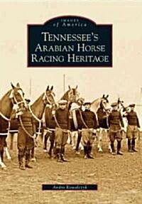 Tennessees Arabian Horse Racing Heritage (Paperback)