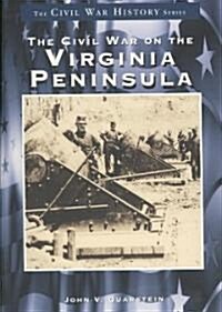 The Civil War on the Virginia Peninsula (Paperback, Reprint)