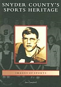 Snyder Countys Sports Heritage (Paperback)