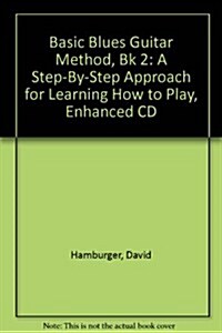 Basic Blues Guitar Method, Bk 2: A Step-By-Step Approach for Learning How to Play, Enhanced CD (Audio CD)