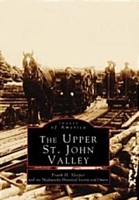 The Upper St. John Valley (Paperback)