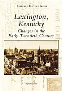 Lexington, Kentucky: Changes in the Early Twentieth Century (Paperback)