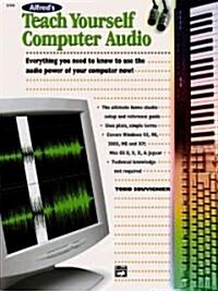 Alfreds Teach Yourself Computer Audio: Everything You Need to Know to Use the Power of Your Computer Now! (Paperback)