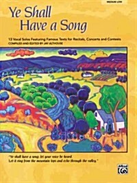 Ye Shall Have a Song: 13 Vocal Solos Featuring Famous Texts (Medium Low Voice) (Audio CD)