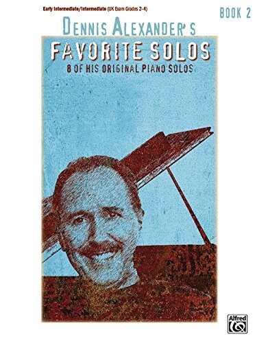 Dennis Alexanders Favorite Solos, Bk 2: 8 of His Original Piano Solos (Paperback)