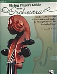 String Players Guide to the Orchestra, Violin 1: Orchestral Repertoire Excerpts, Scales, and Studies for String Orchestra and Individual Study (Paperback)