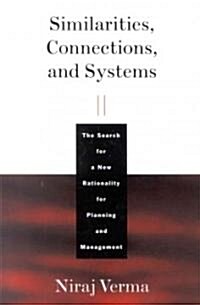 Similarities, Connections, and Systems: The Search for a New Rationality for Planning and Management (Hardcover)