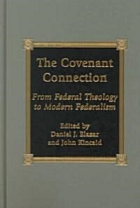 The Covenant Connection: From Federal Theology to Modern Federalism (Hardcover)