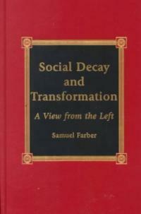 Social decay and transformation : a view from the left