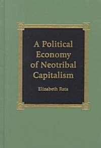 A Political Economy of Neotribal Capitalism (Hardcover)
