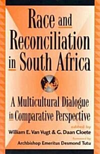 Race and Reconciliation in South Africa: A Multicultural Dialogue in Comparative Perspective (Hardcover)