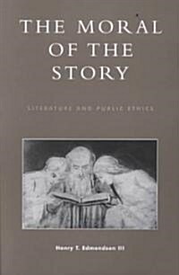 The Moral of the Story: Literature and Public Ethics (Paperback)