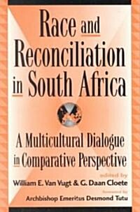 Race and Reconciliation in South Africa: A Multicultural Dialogue in Comparative Perspective (Paperback)