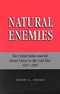 Natural Enemies: The United States and the Soviet Union in the Cold War, 1917-1991 (Paperback)