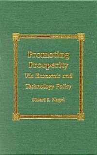 Promoting Prosperity: Via Economic and Technology Policy (Hardcover)