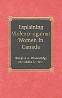 Explaining Violence Against Women in Canada (Hardcover)