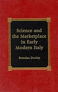 Science and the Marketplace in Early Modern Italy (Hardcover)