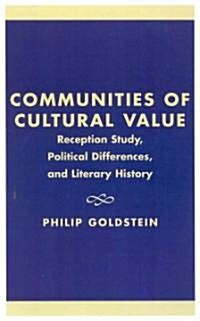 Communities of Cultural Value: Reception Study, Political Differences, and Literary History (Hardcover)