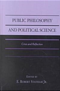 Public Philosophy and Political Science: Crisis and Reflection (Hardcover)
