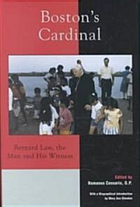Bostons Cardinal: Bernard Law, the Man and His Witness (Hardcover)