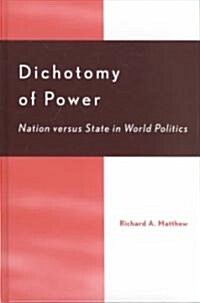Dichotomy of Power: Nation Versus State in World Politics (Hardcover)