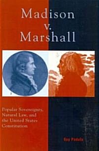 Madison V. Marshall: Popular Sovereignty, Natural Law, and the United States Constitution (Paperback)