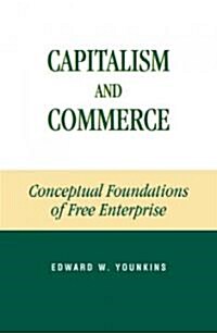 Capitalism and Commerce: Conceptual Foundations of Free Enterprise (Paperback)