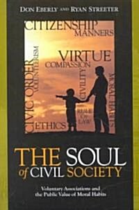 The Soul of Civil Society: Voluntary Associations and the Public Value of Moral Habits (Paperback)