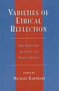 Varieties of Ethical Reflection: New Directions for Ethics in a Global Context (Hardcover)